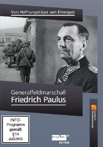 Generalfeldmarschall Friedrich Paulus - Vom Hoffnungsträger zum Ehrengast - Geschichte Mitteldeutschlands