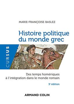 Histoire politique du monde grec : des temps homériques à l'intégration dans le monde romain