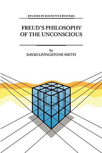 Freud's Philosophy of the Unconscious (Studies in Cognitive Systems) (Studies in Cognitive Systems, 23, Band 23)