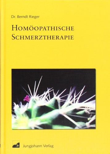 Homöopathische Schmerztherapie: Die wichtigsten Mittel für die Eigentherapie anhand von Fallbeispielen