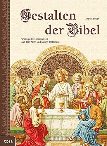 Gestalten der Bibel: Wichtige Persönlichkeiten aus dem Alten und Neuen Testament