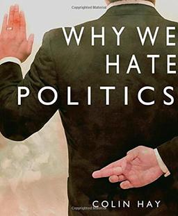 Why We Hate Politics (Polity Short Introductions)