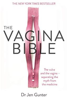 The Vagina Bible: The vulva and the vagina - separating the myth from the medicine