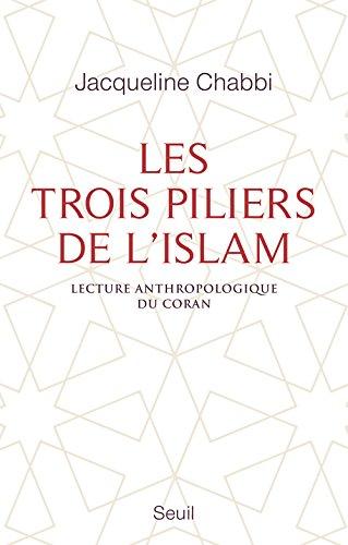 Les trois piliers de l'islam : lecture anthropologique du Coran