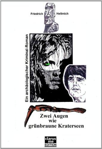 Zwei Augen wie grünbraune Kraterseen: Ein archäologischer Kriminal-Roman