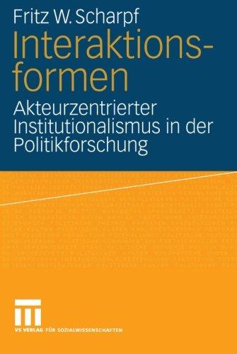 Interaktionsformen: Akteurzentrierter Institutionalismus in der Politikforschung