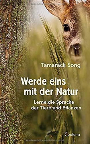 Werde eins mit der Natur: Lerne die Sprache der  Tiere und Pflanzen