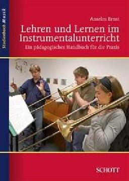 Lehren und Lernen im Instrumentalunterricht: Ein pädagogisches Handbuch für die Praxis (Studienbuch Musik)