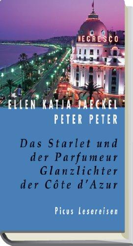 Das Starlet und der Parfumeur. Glanzlichter der Cote d'Azur