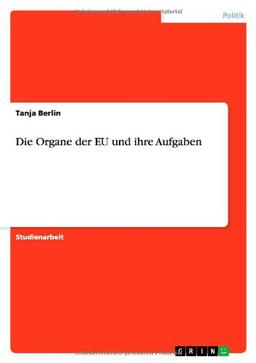 Die Organe der EU und ihre Aufgaben