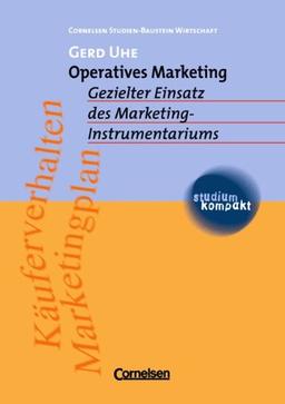 studium kompakt - Cornelsen Studien-Baustein Wirtschaft: Operatives Marketing: Gezielter Einsatz des Marketing-Instrumentariums. Studienbuch: ... Käuferverhalten, Marketingplan