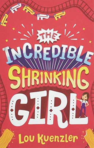 Kuenzler, L: Incredible Shrinking Girl (The Incredible Shrinking Girl, Band 1)