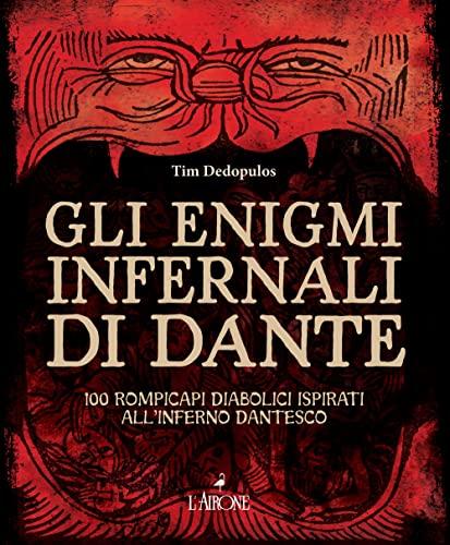 Gli enigmi infernali di Dante. 100 rompicapi diabolici ispirati all'inferno dantesco (I giochi della sfinge)