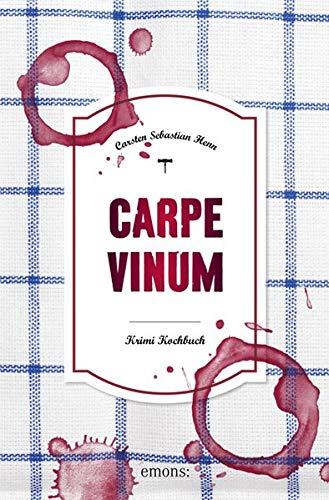 Carpe Vinum: Krimi Kochbuch (Julius Eichendorff)