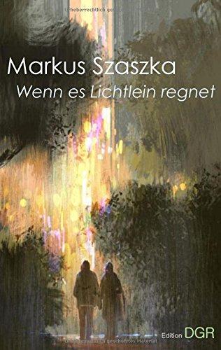 Wenn es Lichtlein regnet: Beobachtungen über die Erde und den Menschen