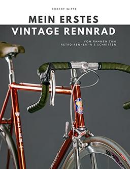 Mein erstes Vintage Rennrad: Vom Rahmen zum Retro-Renner in 5 Schritten