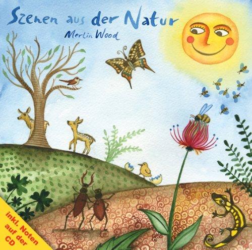 Szenen aus der Natur: 20 fantasievolle Klavierstücke für Kinder zum Anhören und Spielen