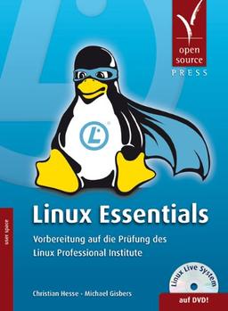 Linux Essentials. Vorbereitung auf die Prüfung des Linux Professional Institute (mit Linux-Live-/Install-System auf DVD)