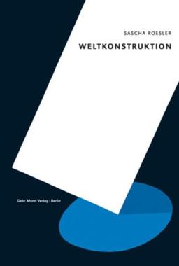 Weltkonstruktion: Der aussereuropäische Hausbau und die moderne Architektur – ein Wissensinventar