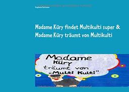 Madame Küry findet Multikulti super & Madame Küry träumt von Multikulti