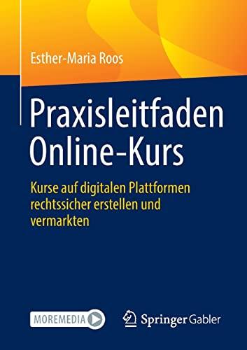 Praxisleitfaden Online-Kurs: Kurse auf digitalen Plattformen rechtssicher erstellen und vermarkten