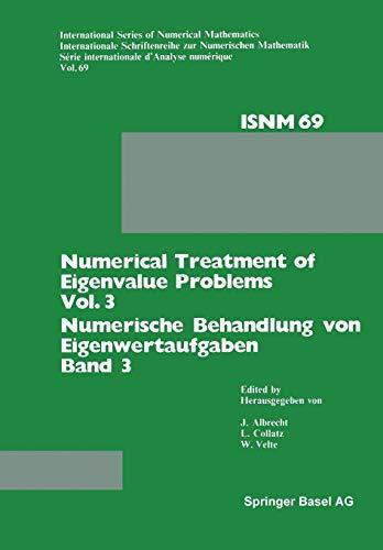 Numerical Treatment of Eigenvalue Problems Vol. 3 / Numerische Behandlung von Eigenwertaufgaben Band 3: Workshop in Oberwolfach, June 12–18, 1983 / ... Series of Numerical Mathematics, 69, Band 69)