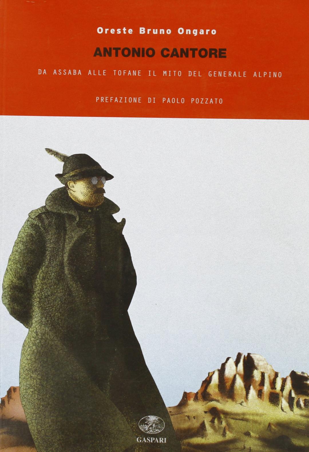 Antonio Cantore. Da Assaba alle Tofane. Il mito del generale alpino (Collana storica)