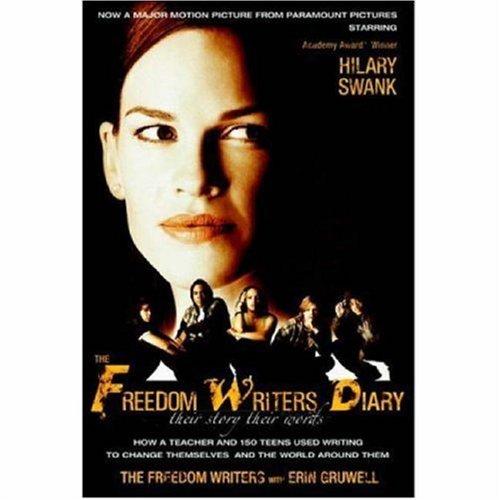 The Freedom Writers Diary (Movie Tie-in Edition): How a Teacher and 150 Teens Used Writing to Change Themselves and the World Around Them