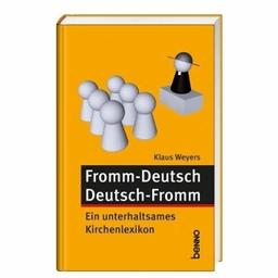 Fromm - Deutsch Deutsch - Fromm: Ein unterhaltsames Kirchenlexikon