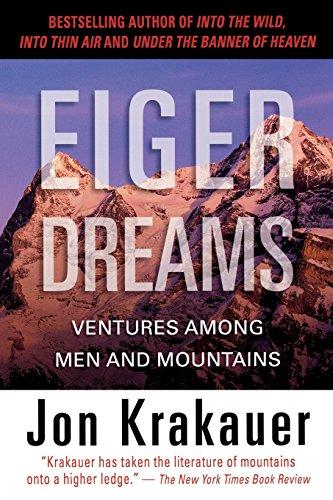 Eiger Dreams: Ventures Among Men and Mountains