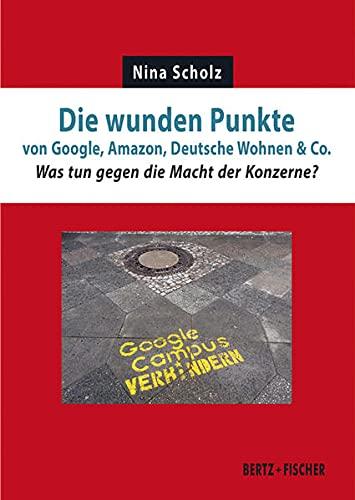 Die wunden Punkte von Google, Amazon, Deutsche Wohnen & Co.: Was tun gegen die Macht der Konzerne? (Realität der Utopie)