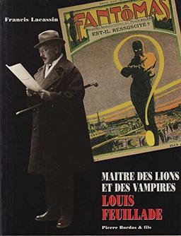 Louis Feuillade : Maître des lions et des vampires