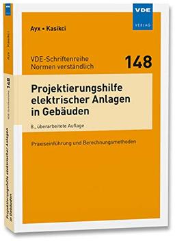 Projektierungshilfe elektrischer Anlagen in Gebäuden: Praxiseinführung und Berechnungsmethoden (VDE-Schriftenreihe Bd. 148) (VDE-Schriftenreihe – Normen verständlich)