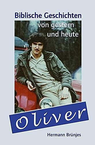 Oliver: Biblische Geschichten von gestern und heute