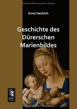 Geschichte des Duererschen Marienbildes