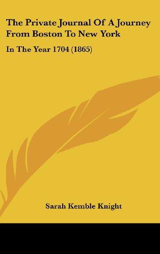 The Private Journal Of A Journey From Boston To New York: In The Year 1704 (1865)