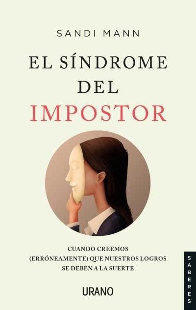 El Sindrome del Impostor: Cuando creemos (erróneamente) que nuestros logros se deben a la suerte (Urano Divulgación)