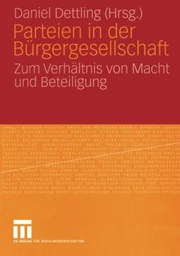 Parteien in der Bürgergesellschaft: Zum Verhältnis von Macht und Beteiligung