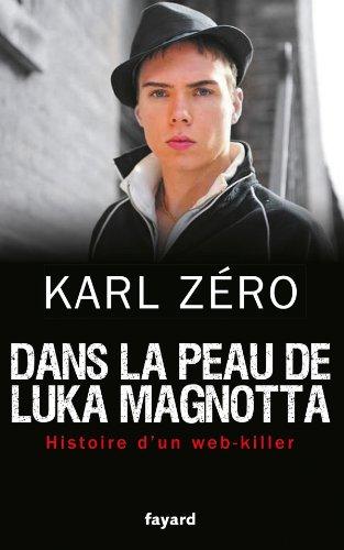 Dans la peau de Luka Magnotta : histoire d'un Web-killer