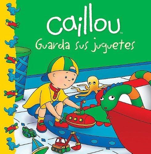 Caillou guarda sus juguetes / Caillou Puts Away His Toys (Caillou Clubhouse)