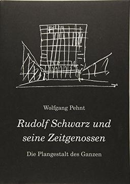 Pehnt, Wolfgang. Die Plangestalt des Ganzen. Der Architekt und Stadtplaner Rudolf Schwarz (1897-1961) und seine Zeitgenossen