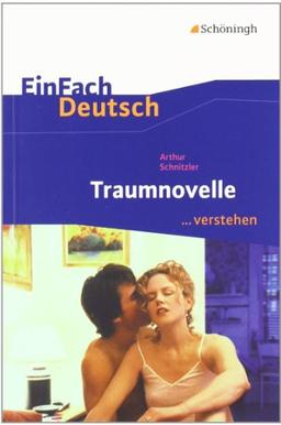 EinFach Deutsch ...verstehen. Interpretationshilfen: EinFach Deutsch ...verstehen: Arthur Schnitzler: Traumnovelle