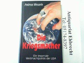 Die Kriegsmacher: Die imperiale Außenpolitik der USA