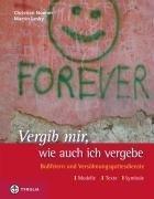 Vergib mir, wie auch ich vergebe: Bußfeiern und Versöhnungsgottesdienste. Modelle - Texte - Symbole