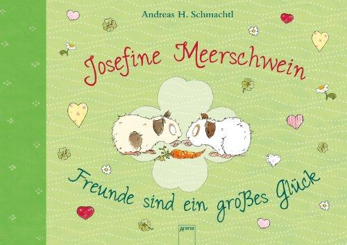 Josefine Meerschwein. Freunde sind ein großes Glück