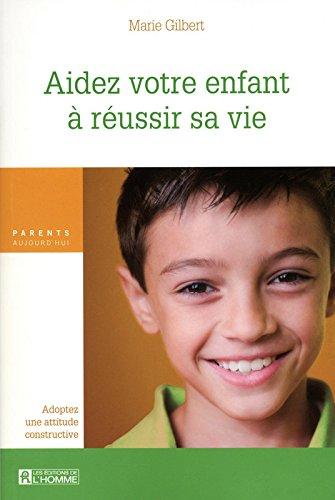 AIDEZ VOTRE ENFANT REUSSIR VIE (Parents aujourd'hui)