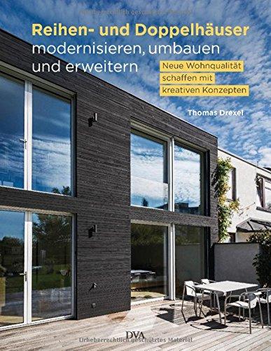 Reihen- und Doppelhäuser modernisieren, umbauen und erweitern: Neue Wohnqualität schaffen mit kreativen Konzepten