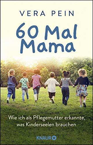 60 Mal Mama: Wie ich als Pflegemutter erkannte, was Kinderseelen brauchen