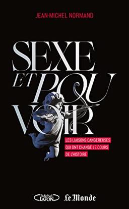 Sexe et pouvoir : les liaisons dangereuses qui ont changé le cours de l'histoire