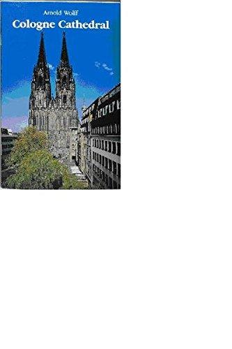 Cologne Cathedral: Its History - Its Works of Arts